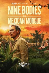 دانلود سریال Nine Bodies in A Mexican Morgue425902-1009228462